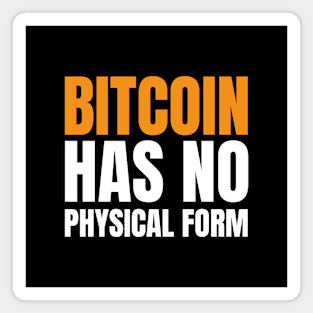 Bitcoin Has No Physical Form. Bitcoin is The Future Magnet